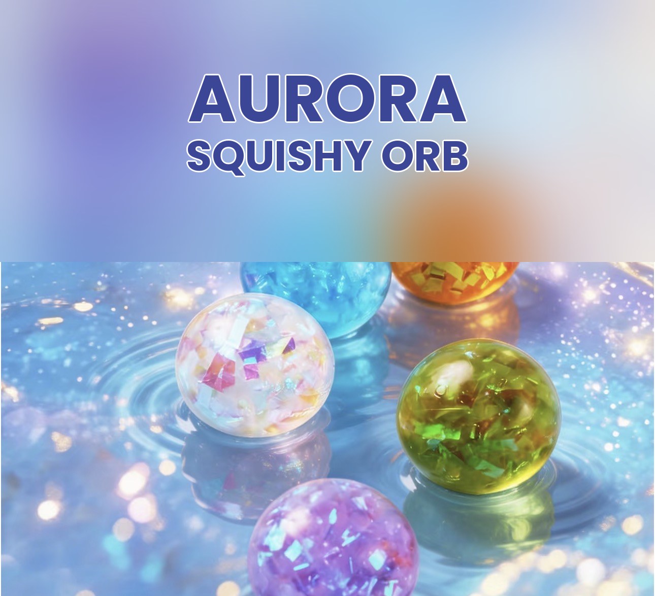 Aurora squishy orb