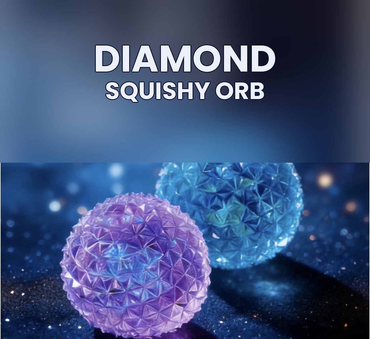 Diamond squishy orb